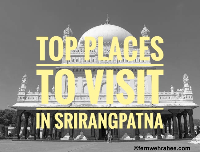The Historical Town of Srirangapatna – One Day Trip from Mysore