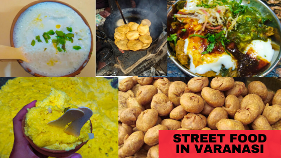 Street Food in Varanasi and Best Places to Eat them!